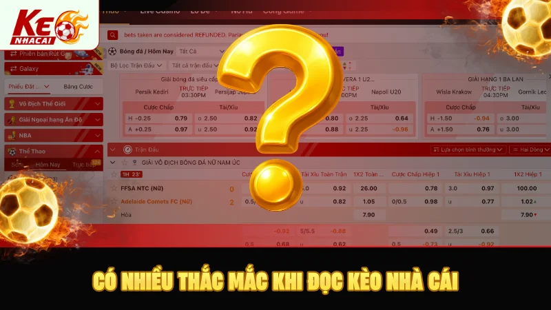 Có nhiều thắc mắc nếu lần đầu đọc kèo nhà cái